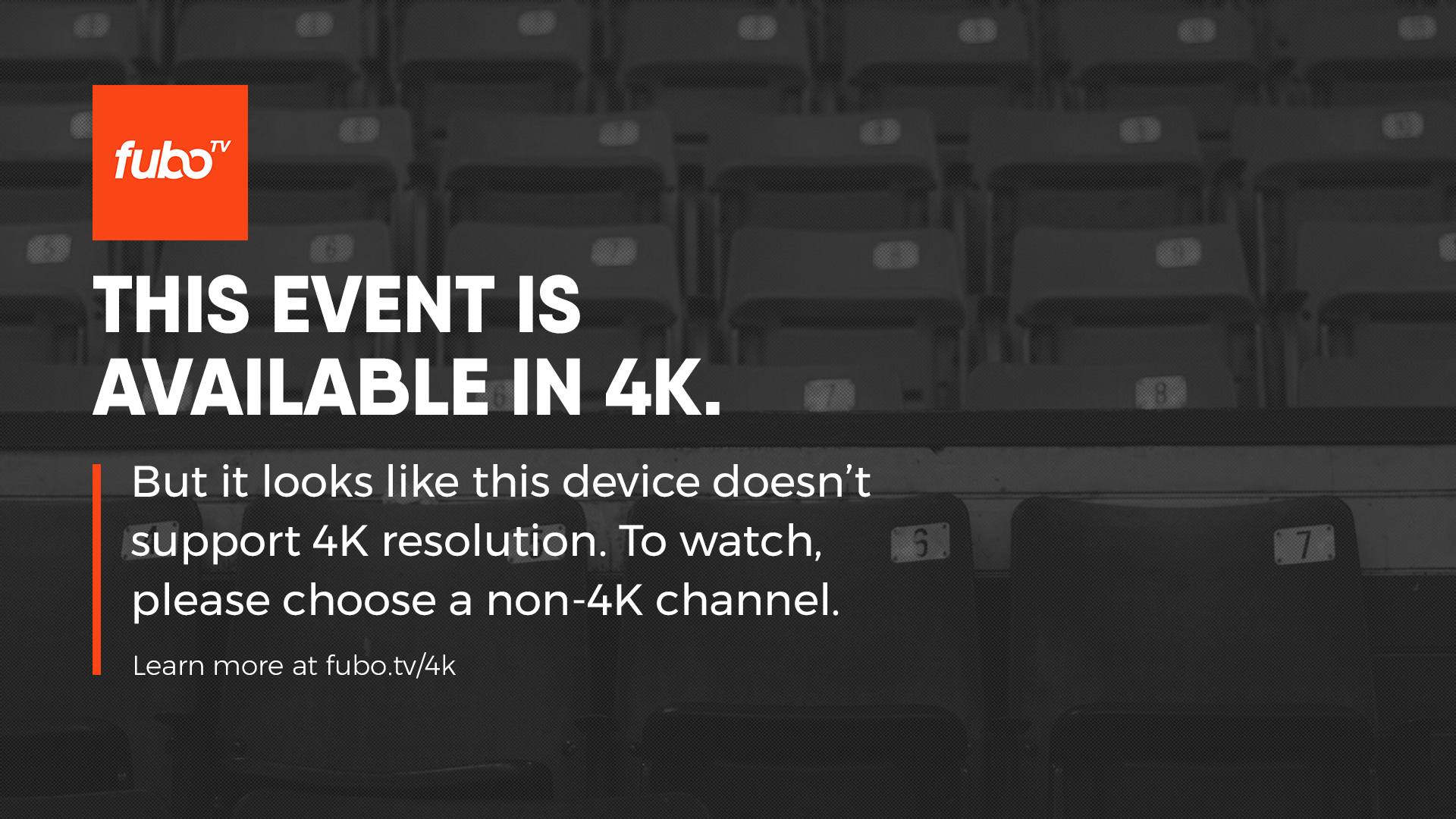Slate message a customer may see when attempting to watch 4K programming on a device that does not support 4K streaming